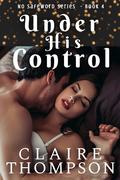 Under His Control (No Safeword #4) by Claire Thompson