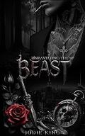 Unravelling the Beast (The Beast Duet #1) by Jodie King