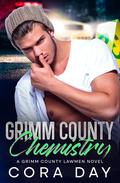 Grimm County Chemistry (Grimm County Lawmen #3) by Cora Day
