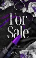 For Sale: A Dark Forbidden Romance by L. Waltree