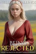Being Rejected: A Rejected Mate No Second Chance Romance (The Wolf Within #6) by Nellie R. Stallings
