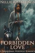 A Forbidden Love: A Paranormal Werewolf Romance (The Wolf Within #2) by Nellie R. Stallings