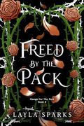 Freed by the Pack by Layla Sparks