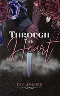 Through the Heart: A Dark Romance Novella by Ivy James