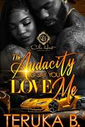 The Audacity To Say Love Me: An African American Romance by Teruka B.