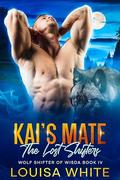 Book 4 - Kai’s mate - The lost Shifters: Wolf shifters of Wisda IV by Louisa White