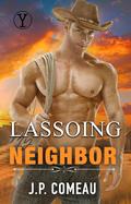 Lassoing My Neighbor (Wild Hearts of Yellowstone Creek Ranch #5) by J.P. Comeau