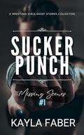 Sucker Punch: Missing Scenes #1: a Wrestling Girls Short Stories Collection (Wrestling Girls #1.5) by Kayla Faber
