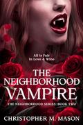 The Neighborhood Vampire (The Neighborhood #2) by Christopher M. Mason