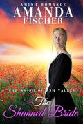 The Shunned Bride: The Amish of Ash Valley by Amanda Fischer