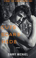 All the Cuts and Scars We Hide (From the Ashes #1) by Garry Michael
