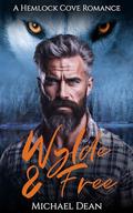 Wylde & Free: A Hemlock Cove Romance by Michael Dean