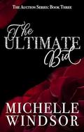 The Ultimate Bid: The Auction Series, Book Three by Michelle Windsor