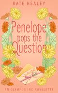 Penelope Pops the Question (An Olympus Inc. Romance #0.5) by Kate Healey