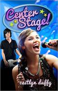 Center Stage! (Center Stage! #1) by Caitlyn Duffy