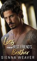 Lies From My Best Friend's Brother by Sienna Weaver