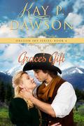 Grace's Gift (Oregon Sky #6) by Kay P. Dawson