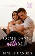 Come Dance With Me (Elladine Fire #2) by Finley Daniels