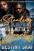 Stealing The Blueprint To A Hitta's Heart by Destiny Skai