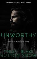 Unworthy (Secrets and Sins #3) by Tinley Blake