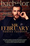 Mr. February (Bachelor #2) by Hadley Raydeen