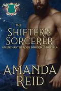 The Shifter's Sorcerer: An Enchanted Rock Immortals Novella (The Enchanted Rock Immortals #11) by Amanda Reid