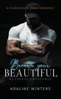 Beneath Your Beautiful by Adaline Winters