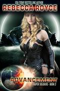 Advancement (Super Soldiers #2) by Rebecca Royce