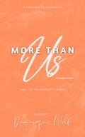 More Than Us (The Reworked Version) : The More Than Series (Book 3 of 3) (The More Than Series by Dominique Wolf