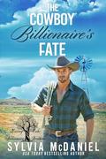 The Cowboy Billionaire's Fate: Contemporary Western Romance (Kissing Oaks Billionaire Brothers #2) by Sylvia McDaniel