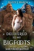 Delivered to My Bigfoots by Mazzy J. March