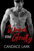 Wreck Me Gently (We Found Love #3) by Candace Lark