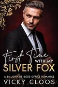 First Time with My Gray Fox: A Billionaire Boss Office Romance by Vicky Cloos