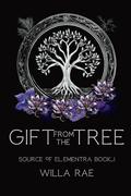 Gift from the Tree (Source of Elementra #1) by Willa Rae