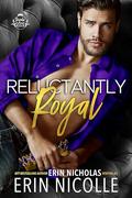 Reluctantly Royal (Royals Gone Rogue #1) by Erin Nicolle
