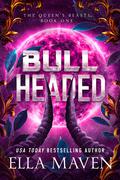 Bull Headed (An Alien Romance) (The Queen's Beasts #1) by Ella Maven