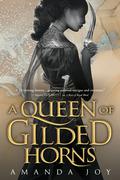 A ​Queen of Gilded Horns (A River of Royal Blood #2) by Amanda Joy