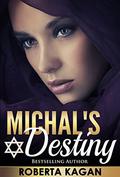 Michal's Destiny (Michal's Destiny #1) by Roberta Kagan