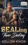 SEALing Their Destiny (Forget-Me-Not #2) by Kellen Knox