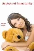 Aspects of Immaturity by Emma Leigh