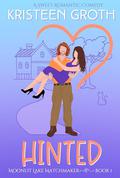 Hinted (Moonlit Lake Matchmaker #1) by Kristeen Groth