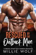Rescued by the Outback Man by Millie Wolf