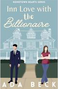 Inn Love With The Billionaire: A Clean Short Read (Hometown Heart #1) by Ada Beck