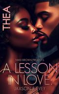 A Lesson In Love : Jaxson and Evey by Thea