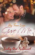 My True Love Gave to Me (Holiday Hearts #7) by Lesley Ann McDaniel