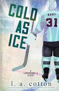 Cold as Ice: A Single Mom Hockey Romance by L A Cotton