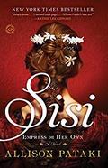 Sisi: Empress on Her Own (Sisi #2) by Allison Pataki