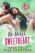 Be Mine, Sweetheart by Aria Cole, Mila Crawford