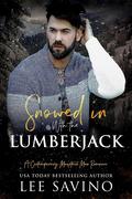 Snowed in with the Lumberjack by Lee Savino