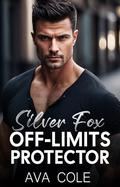 Silver Fox Off-Limits Protector: A Small-Town Surprise Pregnancy Romance by Ava Cole
